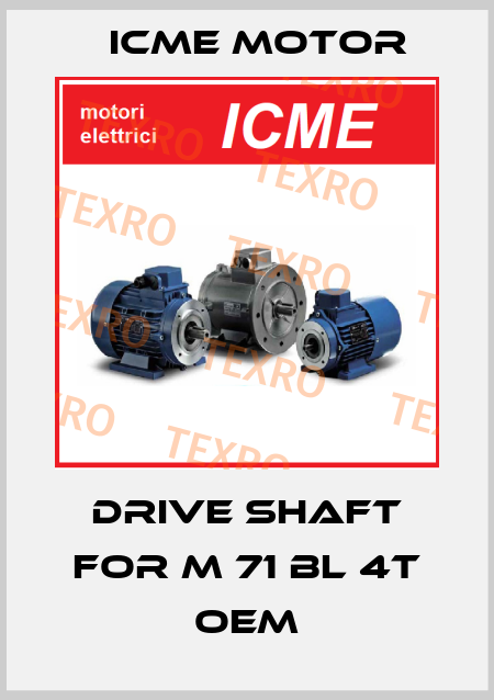 drive shaft for M 71 BL 4T oem Icme Motor