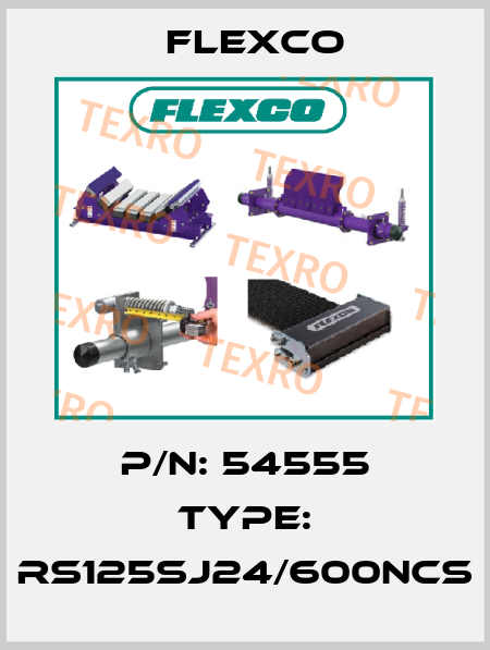 P/N: 54555 Type: RS125SJ24/600NCS Flexco