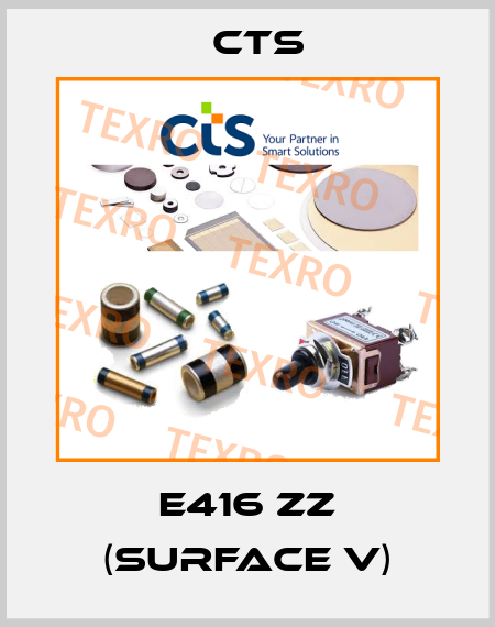 E416 ZZ (Surface V) Cts