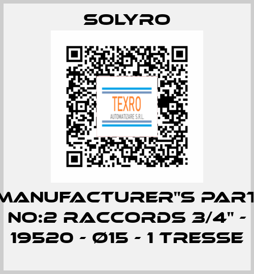 Manufacturer"s Part No:2 raccords 3/4" - 19520 - Ø15 - 1 TRESSE SOLYRO