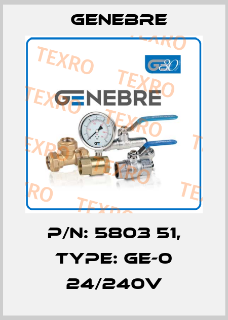 P/N: 5803 51, Type: GE-0 24/240V Genebre