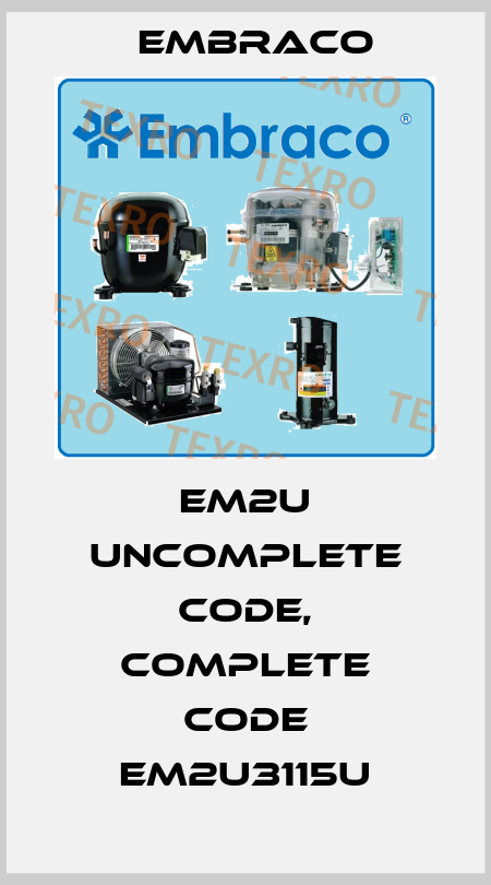 EM2U uncomplete code, complete code EM2U3115U Embraco