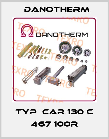 Typ  CAR 130 C 467 100R Danotherm