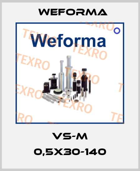VS-M 0,5X30-140 Weforma
