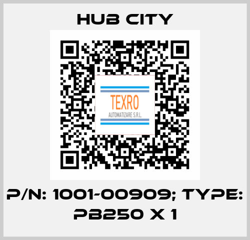p/n: 1001-00909; Type: PB250 X 1 Hub City