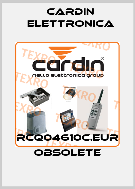 RCQ04610C.EUR  obsolete Cardin Elettronica