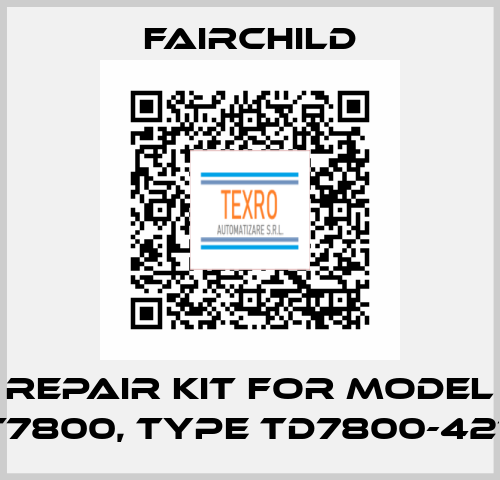 REPAIR KIT FOR MODEL T7800, TYPE TD7800-421  Fairchild