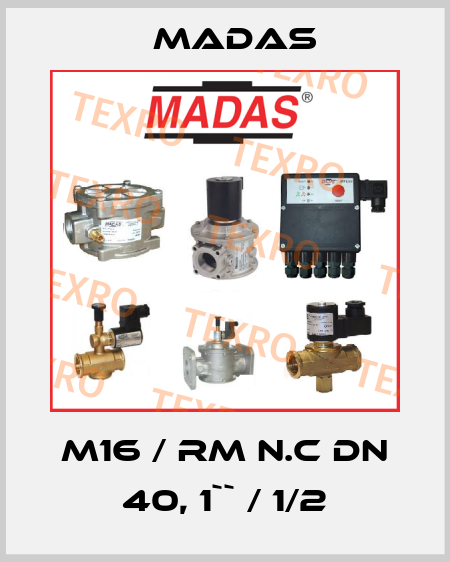M16 / RM N.C DN 40, 1`` / 1/2 Madas