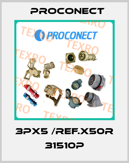 3PX5 /REF.X50R 31510P Proconect