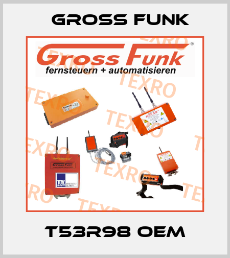 T53R98 OEM Gross Funk