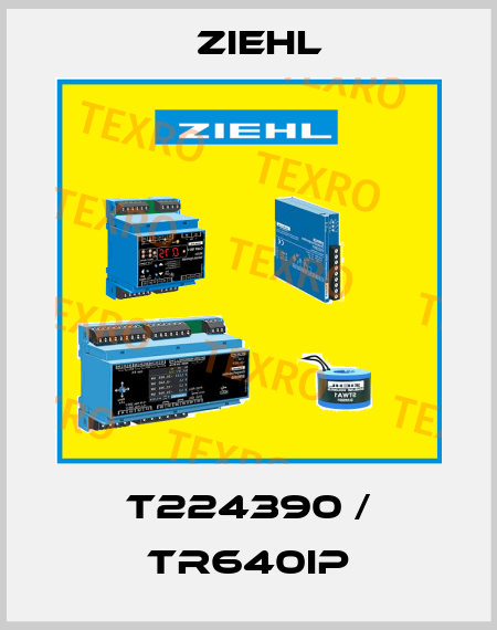 T224390 / TR640IP Ziehl