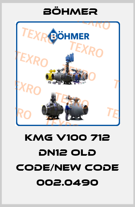 KMG V100 712 DN12 old code/new code 002.0490 Böhmer