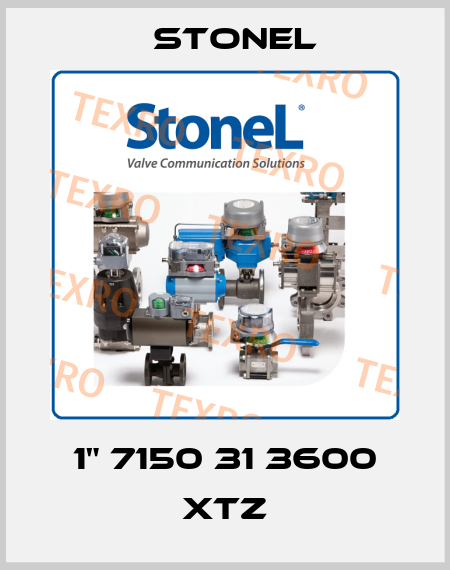 1" 7150 31 3600 XTZ Stonel