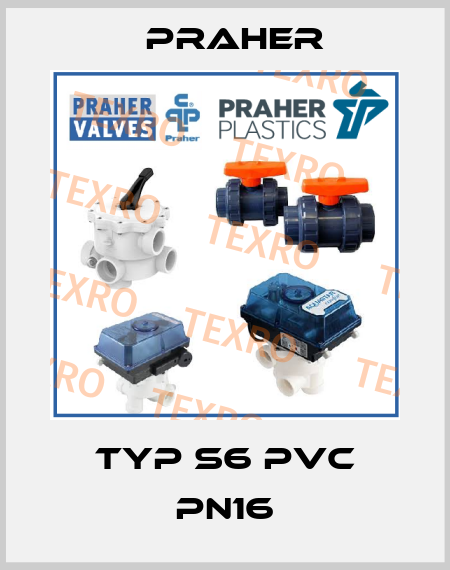 Typ S6 PVC PN16 Praher