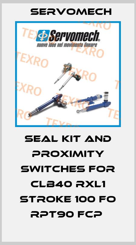 SEAL KIT AND PROXIMITY SWITCHES FOR CLB40 RXL1 STROKE 100 FO RPT90 FCP  Servomech
