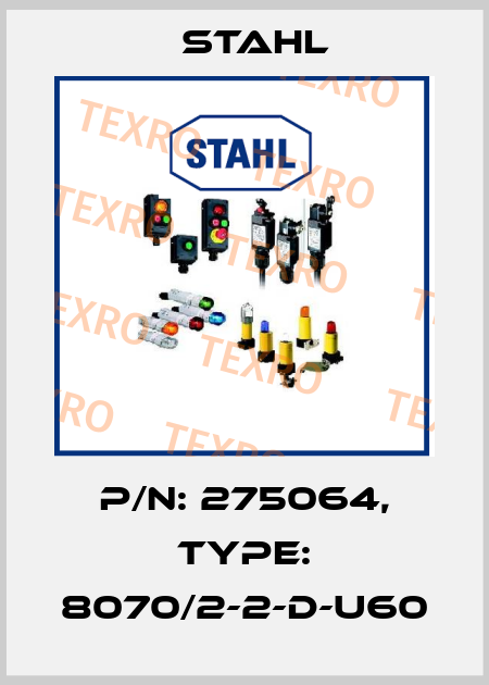 p/n: 275064, Type: 8070/2-2-D-U60 Stahl