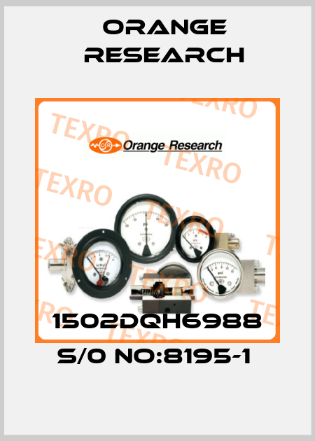 1502DQH6988 S/0 NO:8195-1  Orange Research