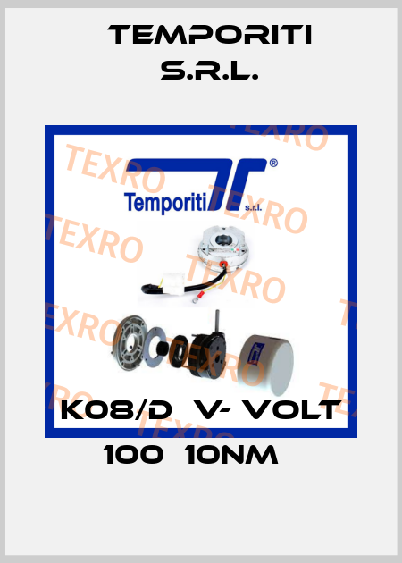 K08/D  V- Volt 100  10Nm   Temporiti s.r.l.
