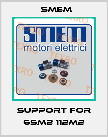 Support for 6SM2 112M2 Smem