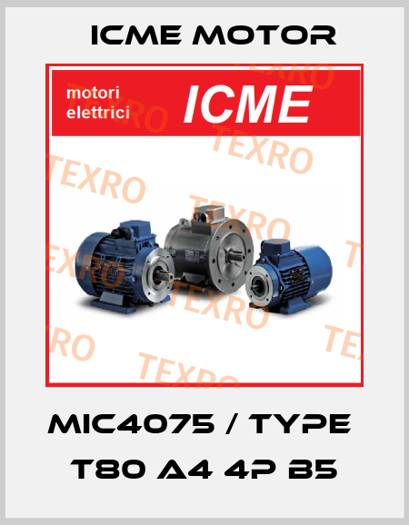 MIC4075 / Type  T80 A4 4P B5 Icme Motor