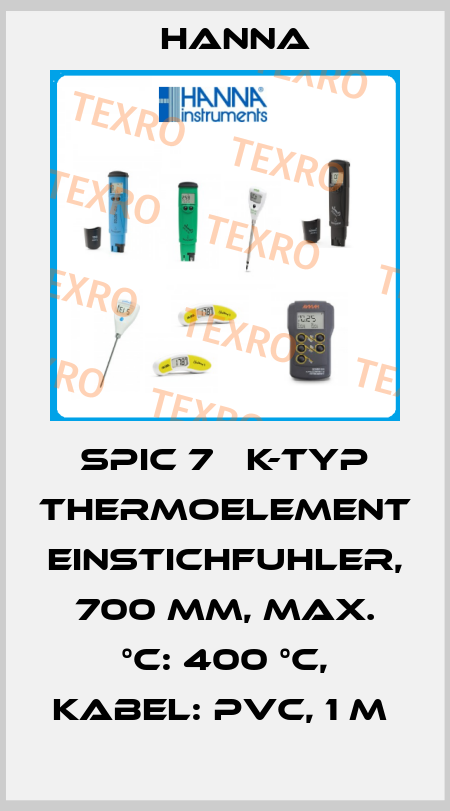 SPIC 7   K-TYP THERMOELEMENT EINSTICHFUHLER, 700 MM, MAX. °C: 400 °C, KABEL: PVC, 1 M  Hanna
