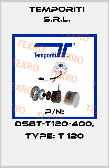 P/N: DSBT-T120-400, Type: T 120 Temporiti s.r.l.