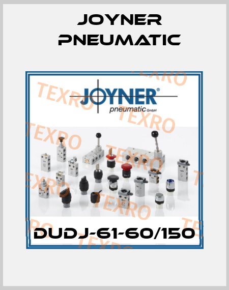DUDJ-61-60/150 Joyner Pneumatic