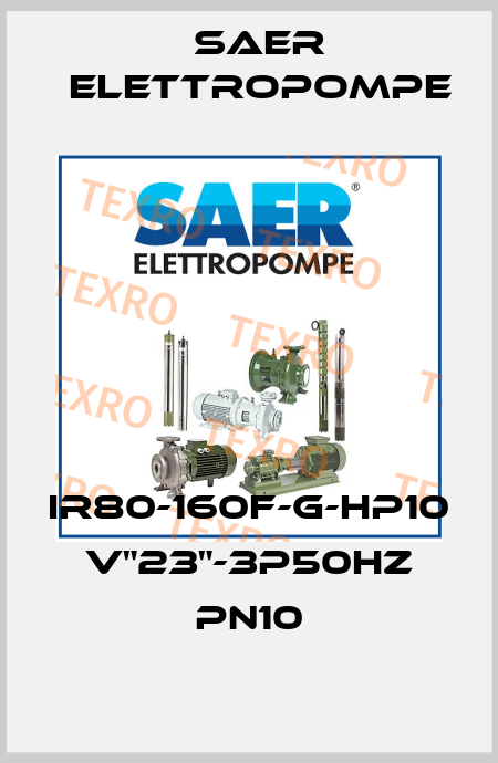 IR80-160F-G-HP10 V"23"-3P50Hz PN10 Saer Elettropompe