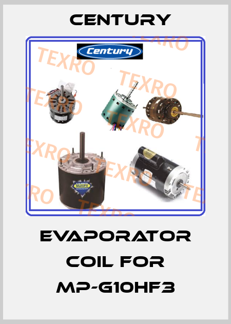 evaporator coil for MP-G10HF3 CENTURY
