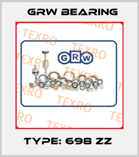 type: 698 ZZ  GRW Bearing