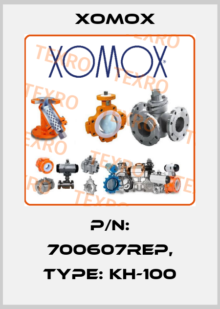 P/N: 700607REP, Type: KH-100 Xomox