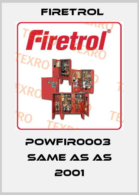 POWFIR0003  same as AS 2001 Firetrol