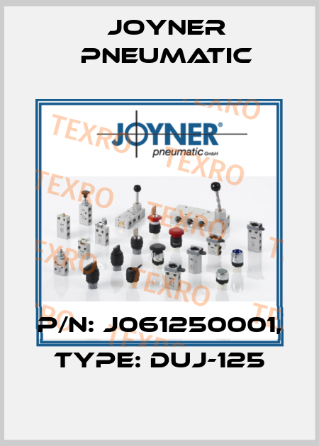 P/N: J061250001, Type: DUJ-125 Joyner Pneumatic