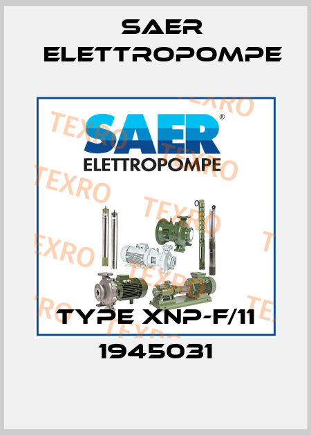 TYPE XNP-F/11 1945031 Saer Elettropompe