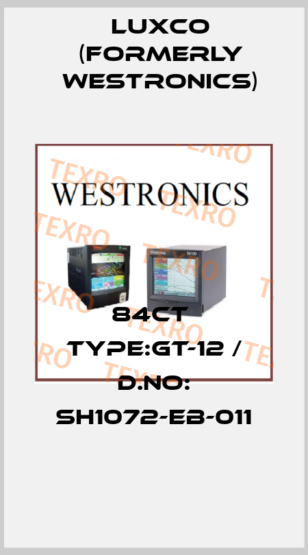 84CT  TYPE:GT-12 / D.No: SH1072-EB-011 Luxco (formerly Westronics)