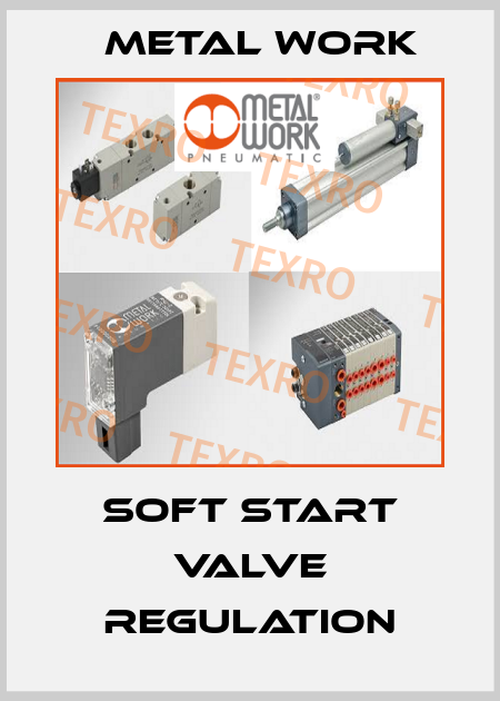 Soft start valve regulation Metal Work