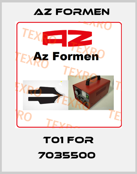 T01 for 7035500  Az Formen