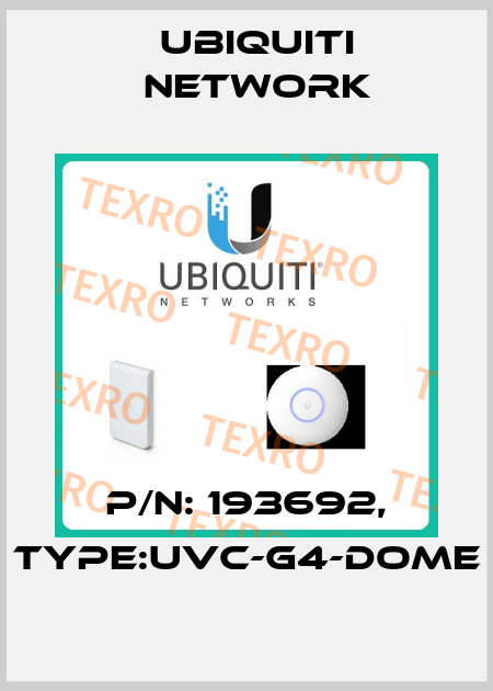 P/N: 193692, Type:UVC-G4-Dome Ubiquiti Network