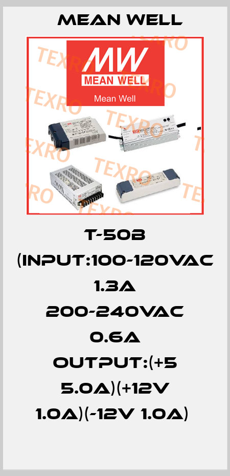 T-50B (INPUT:100-120VAC 1.3A 200-240VAC 0.6A OUTPUT:(+5 5.0A)(+12V 1.0A)(-12V 1.0A)  Mean Well