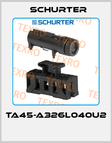 TA45-A326L040U2  Schurter