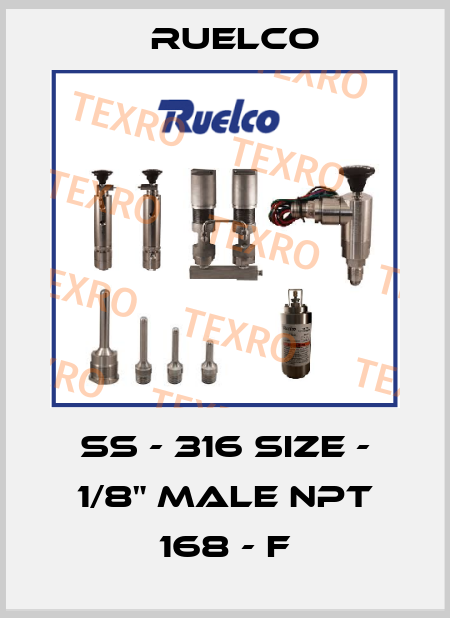 SS - 316 Size - 1/8" Male Npt 168 - F Ruelco