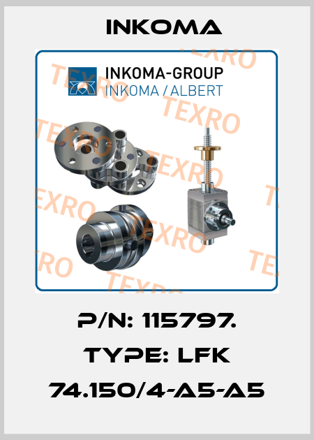 P/N: 115797. Type: LFK 74.150/4-A5-A5 INKOMA