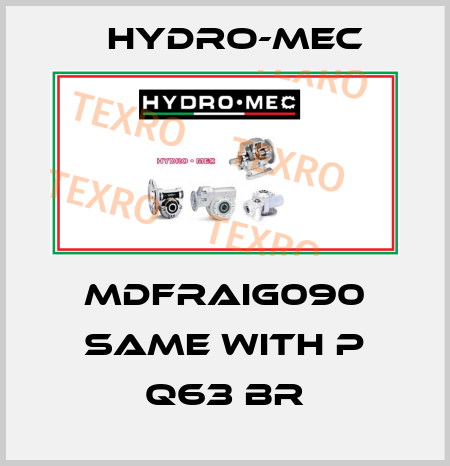 MDFRAIG090 same with P Q63 BR Hydro-Mec