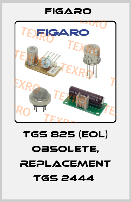 TGS 825 (EOL) obsolete, replacement TGS 2444  Figaro