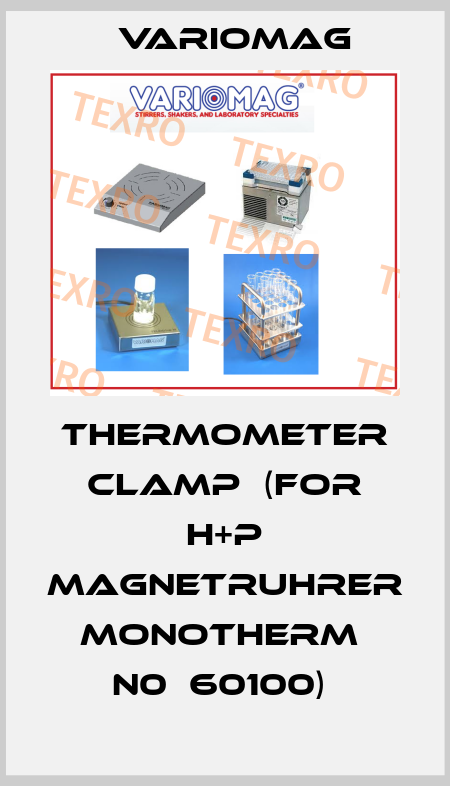 THERMOMETER CLAMP  (FOR H+P MAGNETRUHRER MONOTHERM  N0  60100)  Variomag