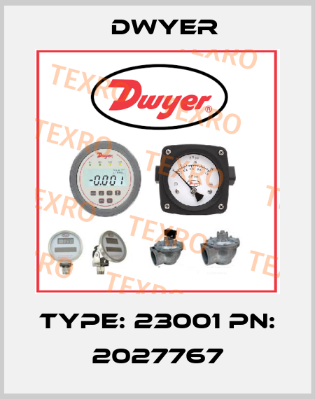 Type: 23001 PN: 2027767 Dwyer