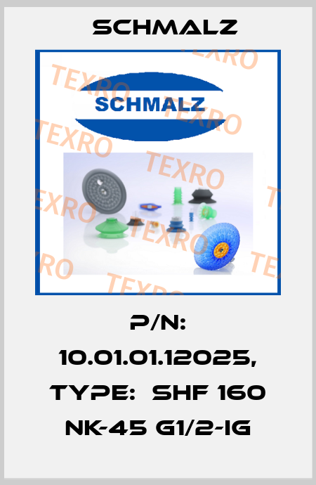 P/N: 10.01.01.12025, Type:  SHF 160 NK-45 G1/2-IG Schmalz