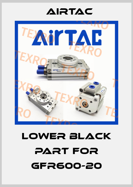 lower black part for GFR600-20 Airtac