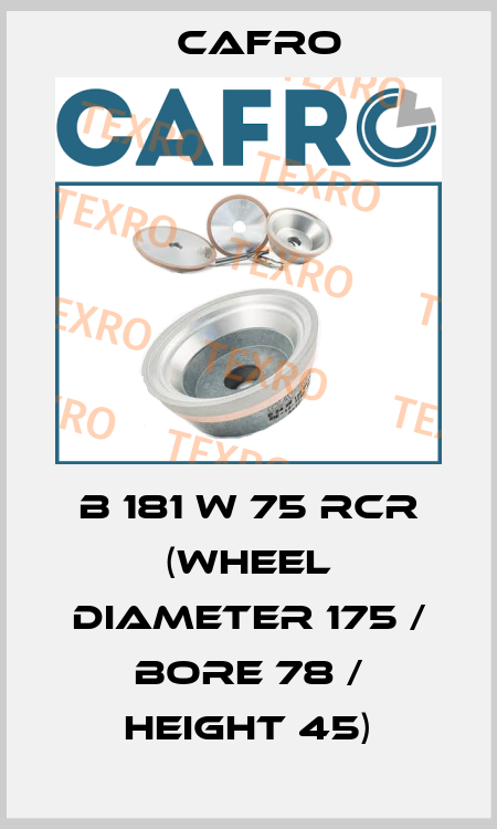 B 181 W 75 RCR (wheel diameter 175 / bore 78 / height 45) Cafro