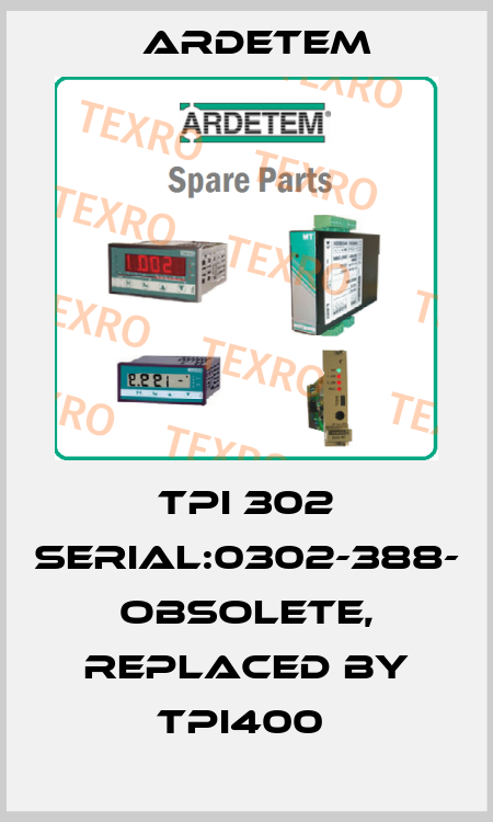TPI 302 SERIAL:0302-388- OBSOLETE, REPLACED BY TPI400  ARDETEM